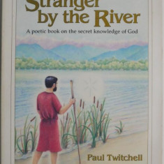 Stranger by the River. A poetic book on the secret knowledge of God – Paul Twitchell