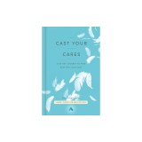 Cast Your Cares: A 40-Day Journey to Find Rest for Your Soul