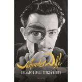 Salvador Dal&iacute; titkos &eacute;lete - Salvador Dali