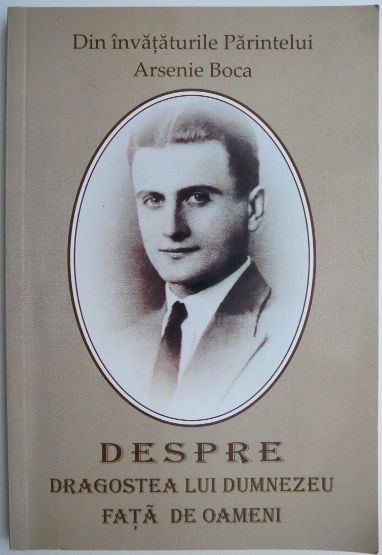 Despre dragostea lui Dumnezeu fata de oameni. Din invataturile Parintelui Arsenie Boca