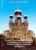 Ce este calendarul bisericesc - anacronism sau element indispensabil traditiei bisericii? - 2006 - Diacon Ioan Munteanu (@G21)