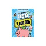 How to Turn $100 Into $1,000,000: Newly Minted 2nd Edition