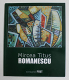 MIRCEA TITUS ROMANESCU de CONSTANTIN PRUT , EDITIE BILINGVA ROMANA - ENGLEZA , 2011, ALBUM DE ARTA , CONTINE DEDICATIA ARTISTULUI *