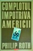 Philip Roth - Complotul impotriva Americii, Polirom