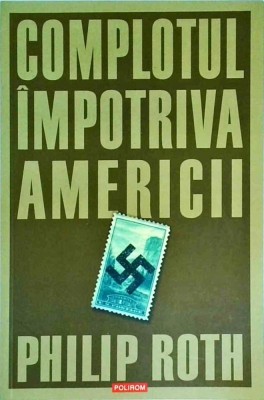 Philip Roth - Complotul impotriva Americii foto