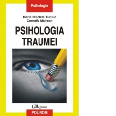 Psihologia traumei - Maria Nicoleta Turliuc, Cornelia Mairean