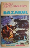 Bazarul - Gustavo Alvarez Gardeazabal - Roman, Carte Beletristica