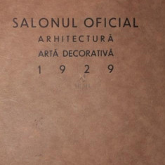 SALONUL OFICIAL ARHITECTURA ARTA DECORATIVA 1929