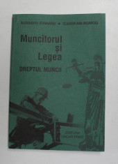 MUNCITORUL SI LEGEA - DREPTUL MUNCII - RELATIILE INDIVIDUALE DE MUNCA , VOLUMUL I de ALEXANDRU ATHANASIU si CLAUDIA ANA MOARCAS , 1999 foto