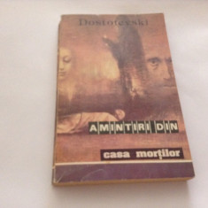 AMINTIRI DIN CASA MORTILOR - F.M. DOSTOIEVSKI**R4