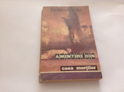 AMINTIRI DIN CASA MORTILOR - F.M. DOSTOIEVSKI**R4 foto