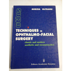 TECHNIQUES IN OPHTHALMO-FACIAL SURGERY classic and modern aesthetic and reconstructive - Mircea OLTEANU