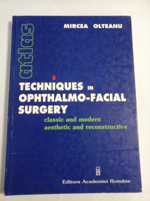 TECHNIQUES IN OPHTHALMO-FACIAL SURGERY classic and modern aesthetic and reconstructive - Mircea OLTEANU foto