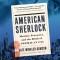 American Sherlock: Murder, Forensics, and the Birth of American Csi