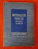 Materialistii francezi din veacul al XVIII-lea *Holbach, Diderot, Helvetius, D&#039;Alembert, Cabanis, La Mettrie