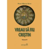 Vreau sa fiu crestin - volumul 2 - Preot Mircea Sicoe