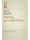 D. M. Pippidi - Variatii pe teme clasice (Editia: 1981)