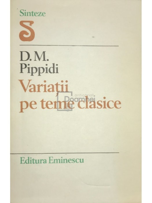 D. M. Pippidi - Variatii pe teme clasice (Editia: 1981)