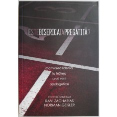 Este biserica ta pregatita? Motivarea liderilor la trairea unei vieti apologetice &ndash; Ravi Zacharias