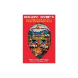 Hormone Secrets: Feel Great and Age Well Using the Bio-Identicals