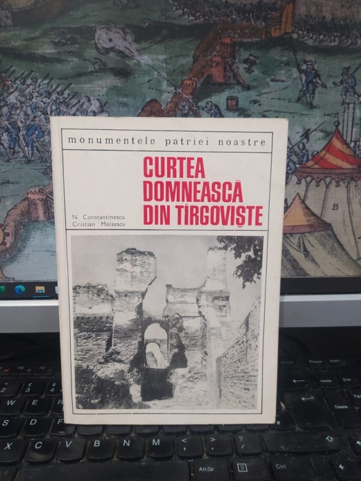 N. Constantinescu, Cristian Moisescu, Curtea Domnească din T&acirc;rgoviște,ediția II 2 revăzută Monumentele patriei noastre, Meridiane, București 1969, 174