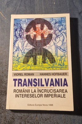 Transilvania romanii la incrucisarea intereselor imperiale Viorel Roman foto