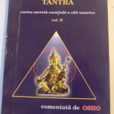 CARTEA SECRETA ESENTIALA A CAII TANTRICE , VOL. II de VIJNANA BHAIRAVA TANTRA , COMENTATA DE OSHO , 1997