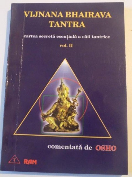 CARTEA SECRETA ESENTIALA A CAII TANTRICE , VOL. II de VIJNANA BHAIRAVA TANTRA , COMENTATA DE OSHO , 1997