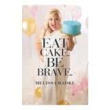 Cumpara ieftin Eat Cake. Be Brave, Melissa Radke