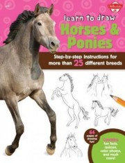 Learn to Draw Horses &amp; Ponies: Step-By-Step Instructions for More Than 25 Different Breeds
