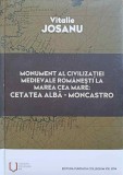 MONUMENT AL CIVILIZATIEI MEDIEVALE ROMANESTI LA MAREA CEA MARE: CETATEA ALBA - MONCASTRO-VITALIE JOSANU-247343