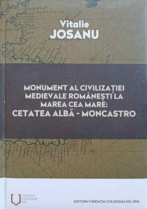 MONUMENT AL CIVILIZATIEI MEDIEVALE ROMANESTI LA MAREA CEA MARE: CETATEA ALBA - MONCASTRO-VITALIE JOSANU-247343