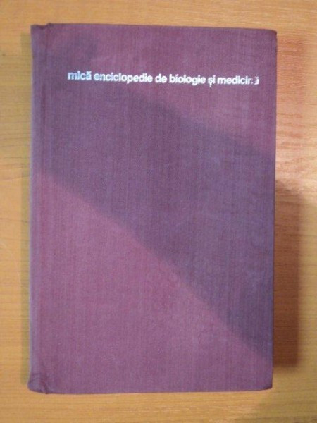 MICA ENCICLOPEDIE DE BIOLOGIE SI MEDICINA , CONCEPTE , CONCEPTII , CONTRIVERSE , 1976