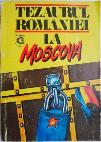 Tezaurul Romaniei la Moscova. Documente (1916-1917)