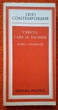 Cercul care se inchide. Natura, omul si tehnica - Barry Commoner, titlul original - The Closing Circle, Editura Politica, 1980, STARE FB!!