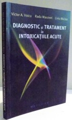DIAGNOSTIC SI TRATAMENT IN INTOXICATIILE ACUTE de VICTOR A. VOICU...LIVIU MICLEA , 2006 foto