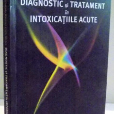 DIAGNOSTIC SI TRATAMENT IN INTOXICATIILE ACUTE de VICTOR A. VOICU...LIVIU MICLEA , 2006