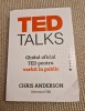 Ted Talks: Ghidul Oficial TED pentru Vorbit in Public - Chris Anderson, Editura 2016, 315 pagini