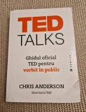 Ted Talks: Ghidul Oficial TED pentru Vorbit in Public - Chris Anderson, Editura 2016, 315 pagini