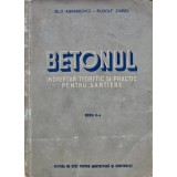 Betonul. Indreptar teoretic si practic pentru santiere - 1955 - Silo Abramovici (O278)