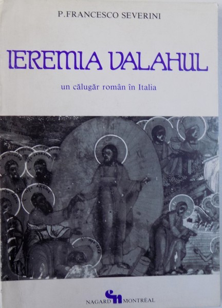 IEREMIA VALAHUL, UN CALUGAR ROMAN IN ITALIA de FRANCESCO SEVERINI, 1982