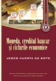 Moneda, Creditul Bancar si Ciclurile Economice - Jes&uacute;s Huerta de Soto - Economikon - Stiinte Economice - ISBN 978-973-703-534-9