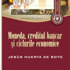 Moneda, creditul bancar şi ciclurile economice Jesús Huerta de Soto