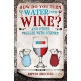 How Do You Turn Water Into Wine?