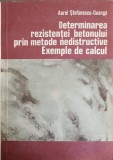 DETERMINAREA REZISTENTEI BETONULUI PRIN METODE NEDISTRUCTIVE. EXEMPLE DE CALCUL-AUREL STEFANESCU-GOANGA