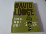 Racane, nu ti-e bine - David Lodge