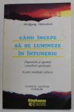 CAND INCEPE SA SE LUMINEZE IN INTUNERIC de WOLFGANG DUNNEBEIL - DEPRESIILE SI APORTUL CONSILIERII SPIRITUALE - SCURTE MEDITATII ZILNICE de WOLFGNAG DU