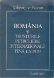 AS - GHEORGHE BUZATU - ROMANIA SI TRUSTURILE PETROLIERE INTERNAT. PANA LA 1929