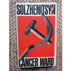 Alexander Solzhenitsyn - Cancer Ward (Pavilionul canceroşilor - lb. eng.)