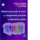Modelarea proceselor de afaceri si managementul proiectelor in administratia publica - Catalin Tudor, Dana-Maria Boldeanu, Cristina Geambasu